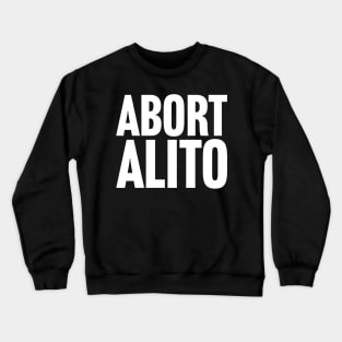 Abort Alito Crewneck Sweatshirt